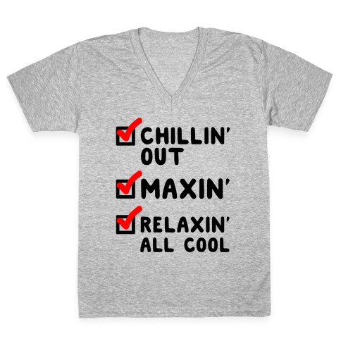 Chillin' Out Maxin' Relaxin' All Cool Checklist V-Neck Tee Shirt