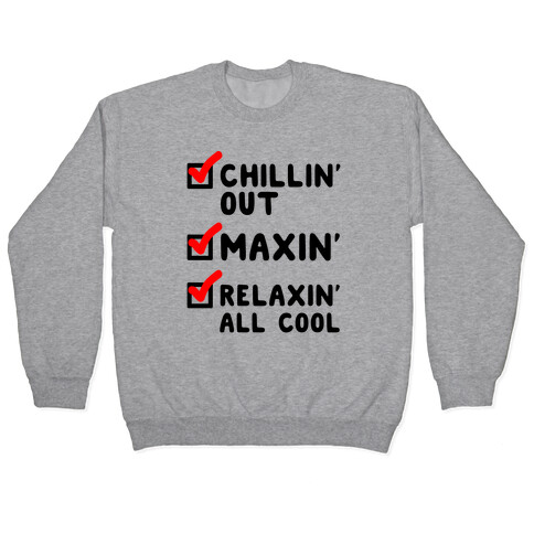 Chillin' Out Maxin' Relaxin' All Cool Checklist Pullover