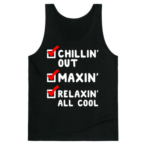 Chillin' Out Maxin' Relaxin' All Cool Checklist Tank Top