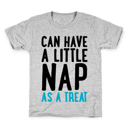 Can Have A little Nap As A Treat Kids T-Shirt