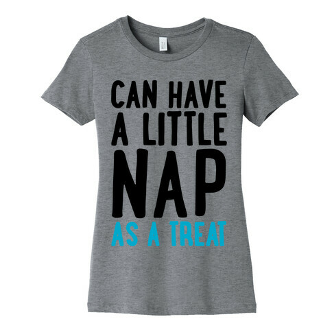 Can Have A little Nap As A Treat Womens T-Shirt