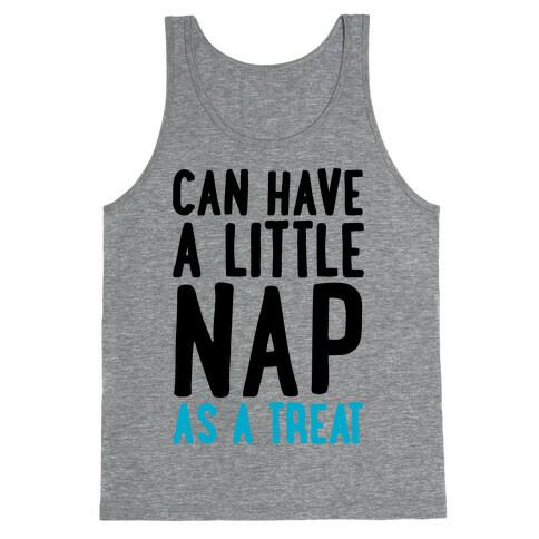 Can Have A little Nap As A Treat Tank Top