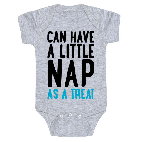 Can Have A little Nap As A Treat Baby One-Piece
