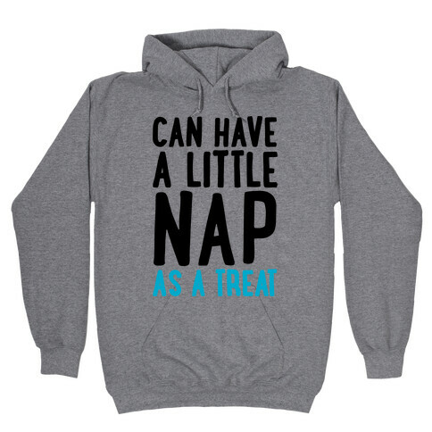 Can Have A little Nap As A Treat Hooded Sweatshirt