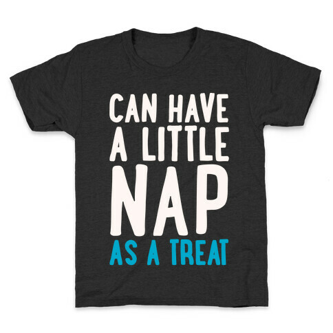 Can Have A little Nap As A Treat White Print Kids T-Shirt