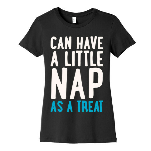 Can Have A little Nap As A Treat White Print Womens T-Shirt