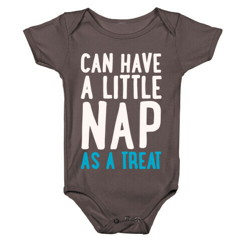 Can Have A little Nap As A Treat White Print Baby One-Piece
