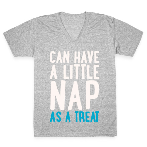 Can Have A little Nap As A Treat White Print V-Neck Tee Shirt