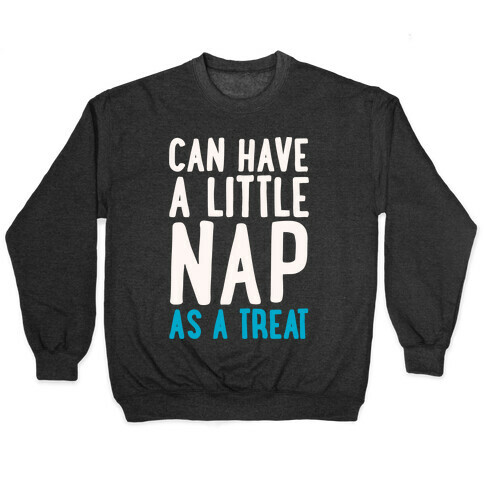 Can Have A little Nap As A Treat White Print Pullover