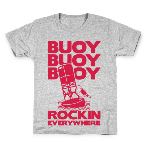 Buoy Buoy Buoy Rockin Everywhere Kids T-Shirt