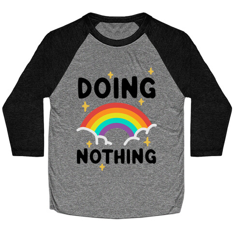 Doing Nothing Baseball Tee