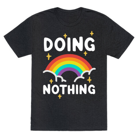 Doing Nothing T-Shirt