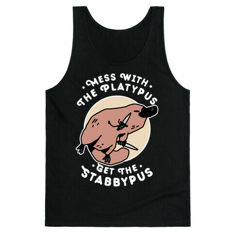 Mess With The Platypus Get the Stabbypus Tank Top