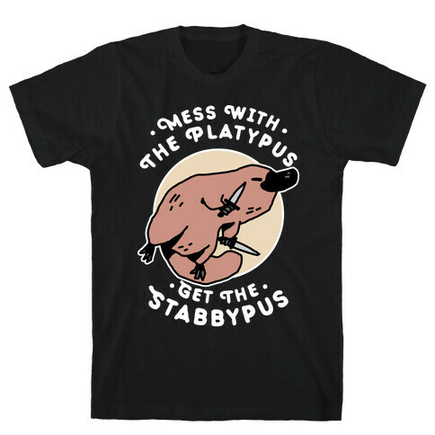 Mess With The Platypus Get the Stabbypus T-Shirt