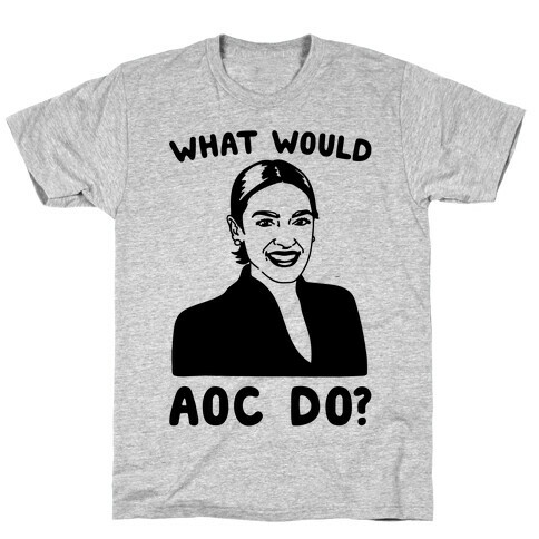 What Would AOC Do T-Shirt