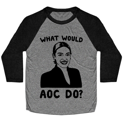 What Would AOC Do Baseball Tee