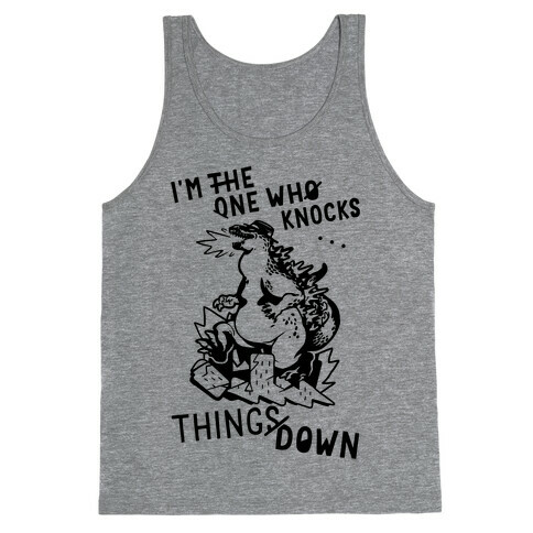 I'm The One Who Knocks Things Down Tank Top