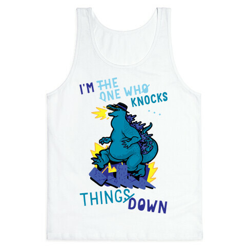 I'm The One Who Knocks Things Down Tank Top