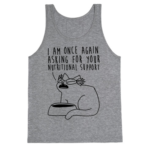 I Am Once Again Asking For Your Nutritional Support  Tank Top