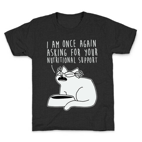 I Am Once Again Asking For Your Nutritional Support  Kids T-Shirt