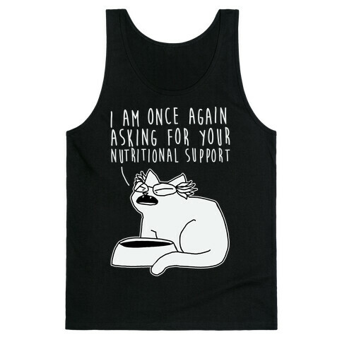 I Am Once Again Asking For Your Nutritional Support  Tank Top