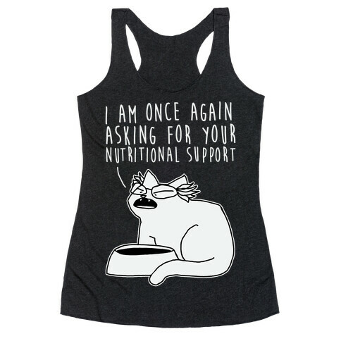 I Am Once Again Asking For Your Nutritional Support  Racerback Tank Top