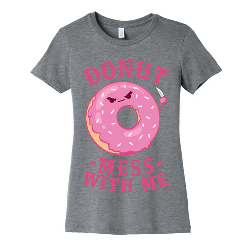 Donut Mess With Me Womens T-Shirt