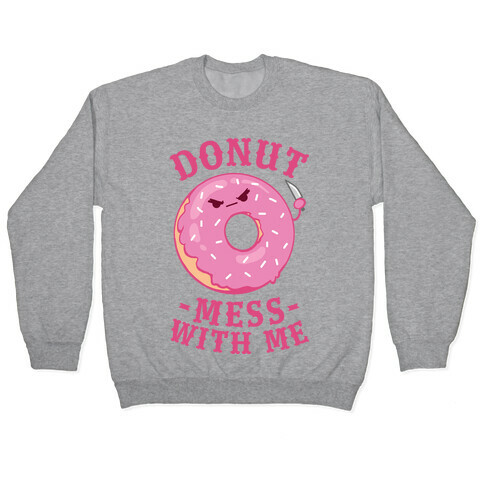 Donut Mess With Me Pullover
