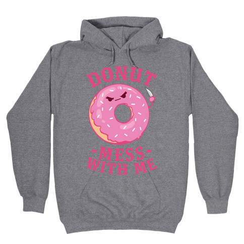 Donut Mess With Me Hooded Sweatshirt