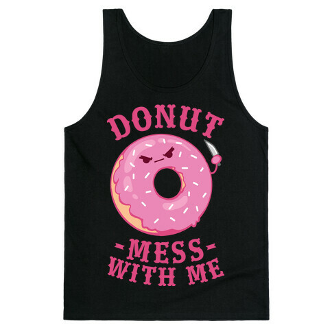 Donut Mess With Me Tank Top