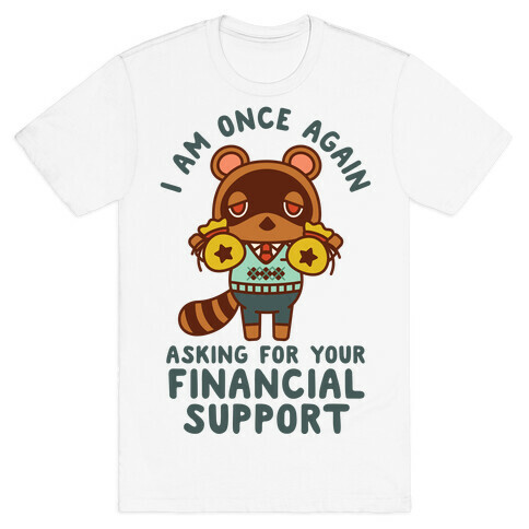 I Am Once Again Asking For Your Financial Support Tom Nook T-Shirt