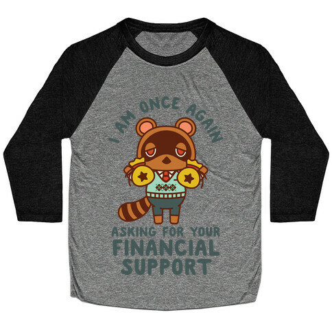 I Am Once Again Asking For Your Financial Support Tom Nook Baseball Tee