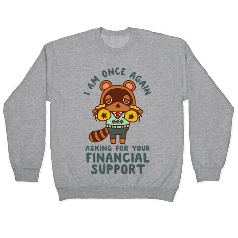 I Am Once Again Asking For Your Financial Support Tom Nook Pullover