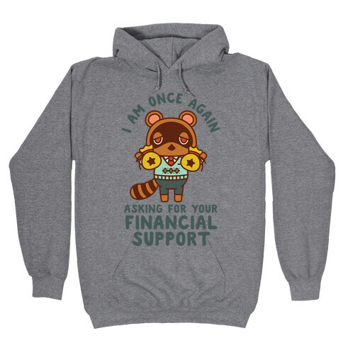 I Am Once Again Asking For Your Financial Support Tom Nook Hooded Sweatshirt