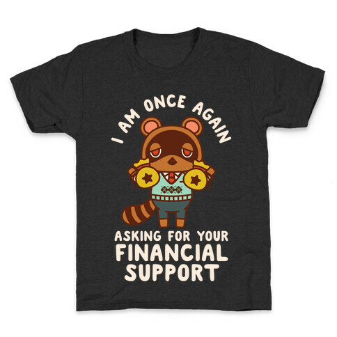 I Am Once Again Asking For Your Financial Support Tom Nook Kids T-Shirt