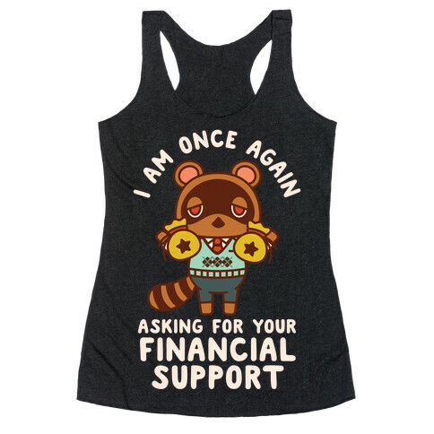 I Am Once Again Asking For Your Financial Support Tom Nook Racerback Tank Top