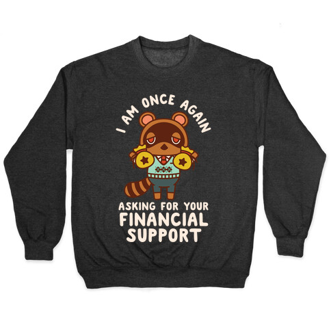 I Am Once Again Asking For Your Financial Support Tom Nook Pullover