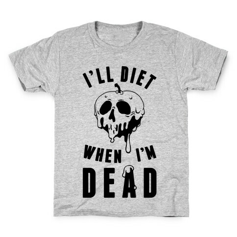 I'll Diet When I'm Dead Kids T-Shirt