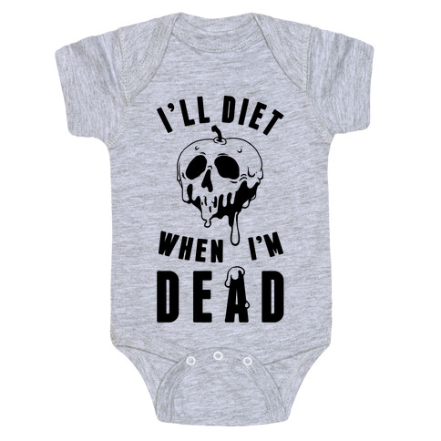 I'll Diet When I'm Dead Baby One-Piece