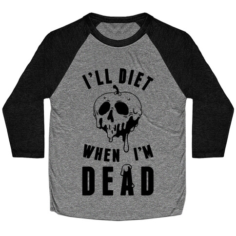 I'll Diet When I'm Dead Baseball Tee