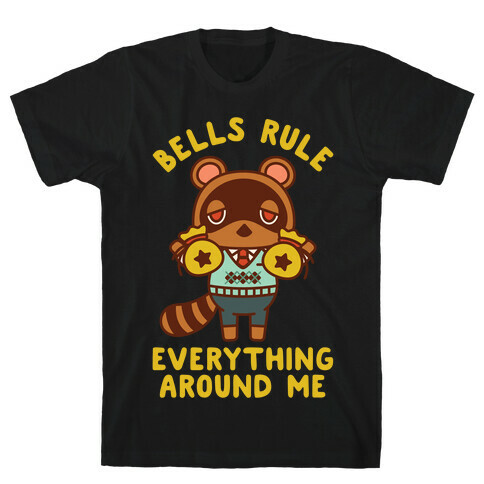 Bells Rule Everything Around Me Tom Nook T-Shirt