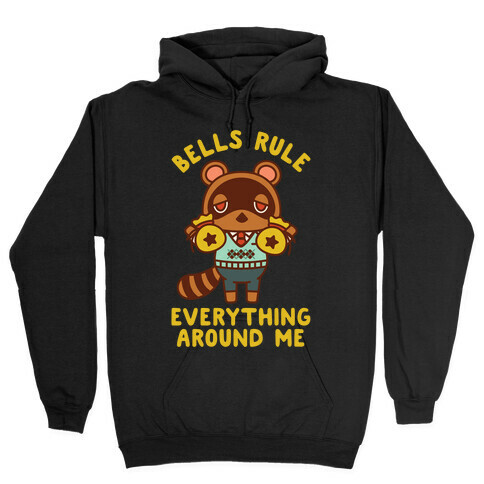Bells Rule Everything Around Me Tom Nook Hooded Sweatshirt