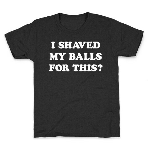 I Shaved My Balls For This? Renee Montoya Kids T-Shirt