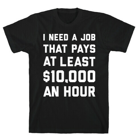 $10,000 An Hour T-Shirt