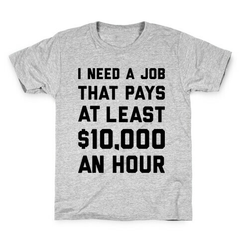 $10,000 An Hour Kids T-Shirt