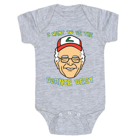 I Want To Be The Bernie Best (Bernie Sanders Parody) Baby One-Piece