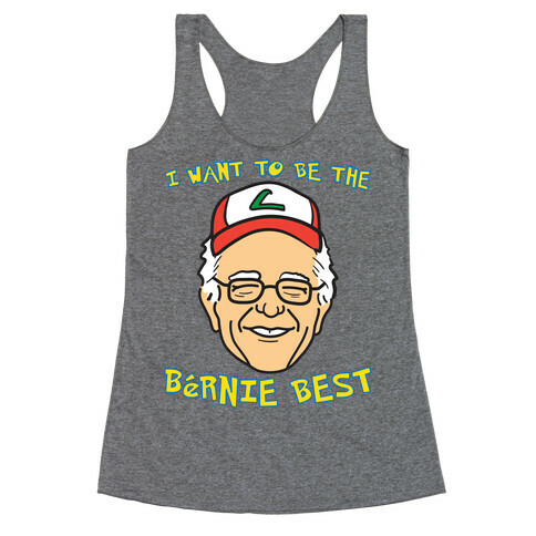 I Want To Be The Bernie Best (Bernie Sanders Parody) Racerback Tank Top