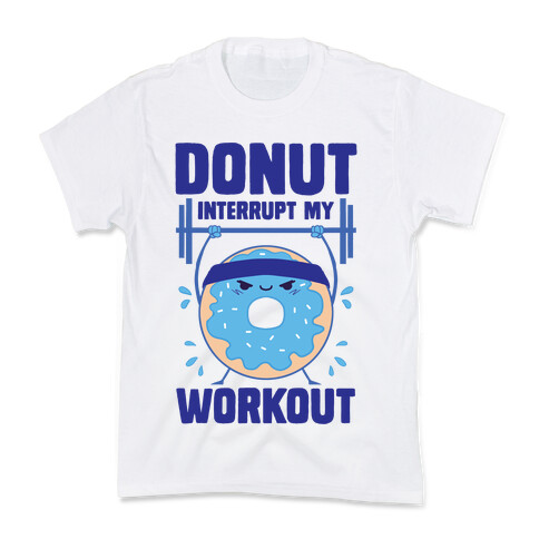 Donut Interrupt My Workout Kids T-Shirt