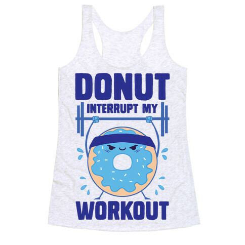 Donut Interrupt My Workout Racerback Tank Top