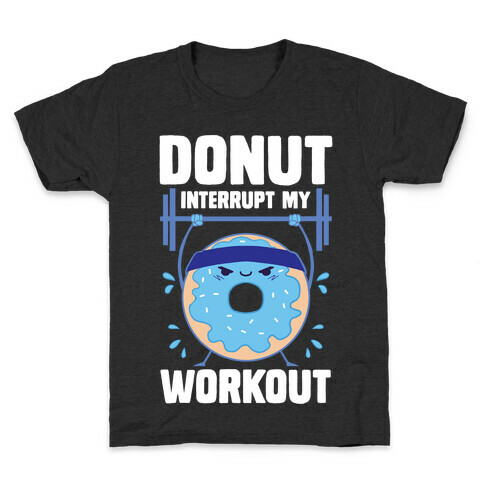 Donut Interrupt My Workout Kids T-Shirt